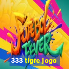 333 tigre jogo